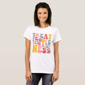 Behandel Mensen Met Vriendelijkheid T-shirt (Voorkant volledig)