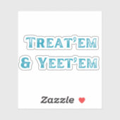 Behandel ze en Yeet'em Sticker (Vel)