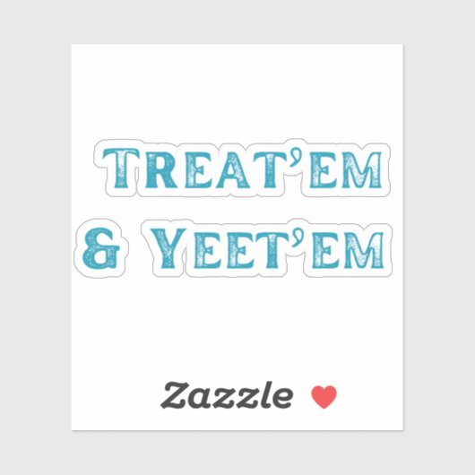 Behandel ze en Yeet'em Sticker (Vel)