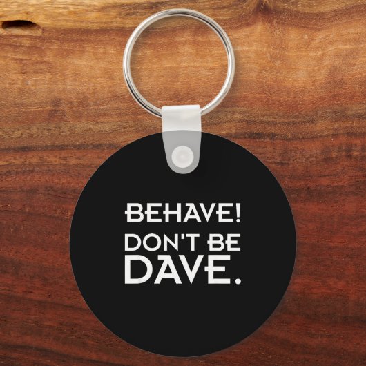 Behave! Don't Be Dave  Sleutelhanger (Voorkant)