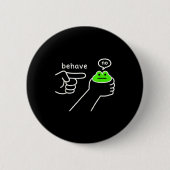Behave No Funny Frog Meme Humor  Ronde Button 5,7 Cm (Voorkant)