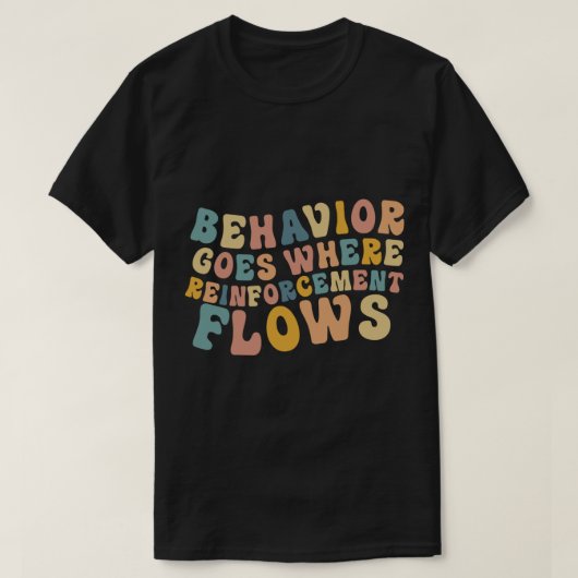Behavior Goes Where Reinforcement Flows Retro BCBA T-shirt (Design voorkant)