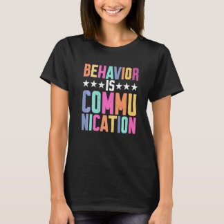 Behavior Is Communication T-shirt