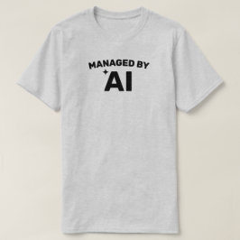 Beheerd door AI™ T-shirt (aanpasbaar!)