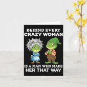 Behind Every Crazy Woman Is A Man Who Made Her Tha Kaart (Gele Bloem)