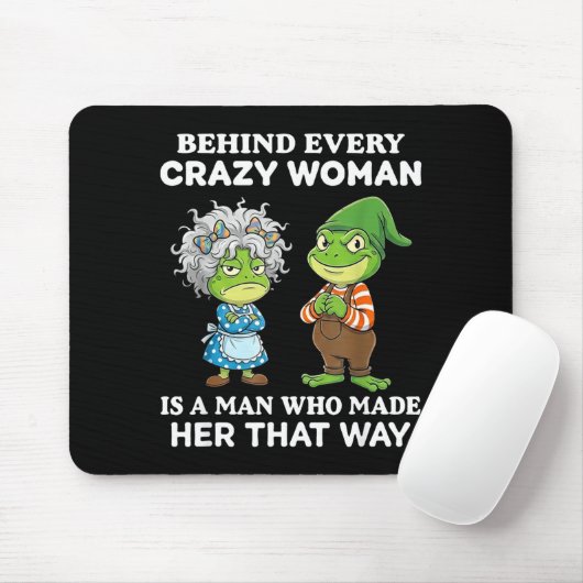 Behind Every Crazy Woman Is A Man Who Made Her Tha Muismat (Met muis)