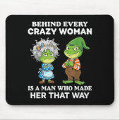 Behind Every Crazy Woman Is A Man Who Made Her Tha Muismat (Voorkant)