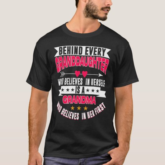 Behind Every Granddaughter Who Believes In Herself T-shirt (Voorkant)
