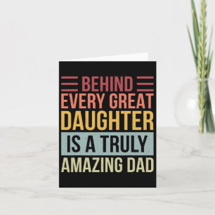 Behind Every Great Daughter Is A Truly Amazing Dad Kaart