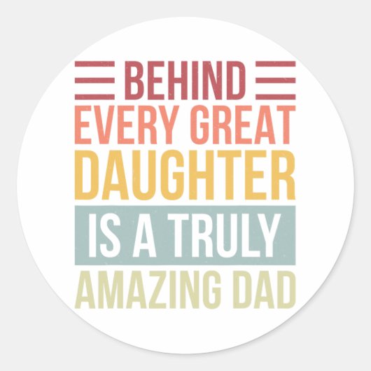 Behind Every Great Daughter Is A Truly Amazing Dad Ronde Sticker (Voorkant)