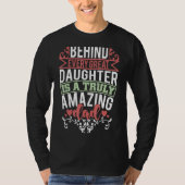 Behind Every Great Daughter Is A Truly Amazing Dad T-shirt (Voorkant)