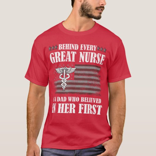 Behind Every Great Nurse Is A Dad Father Nursing N T-shirt (Voorkant)