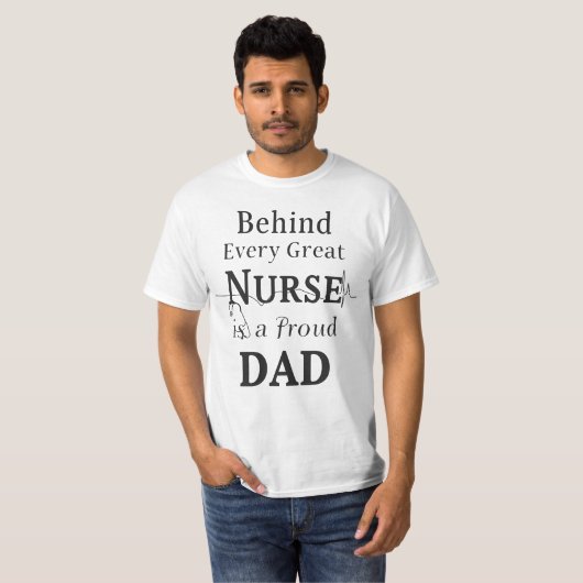 Behind Every Great Nurse Is a Proud Dad T-shirt (Voorkant volledig)