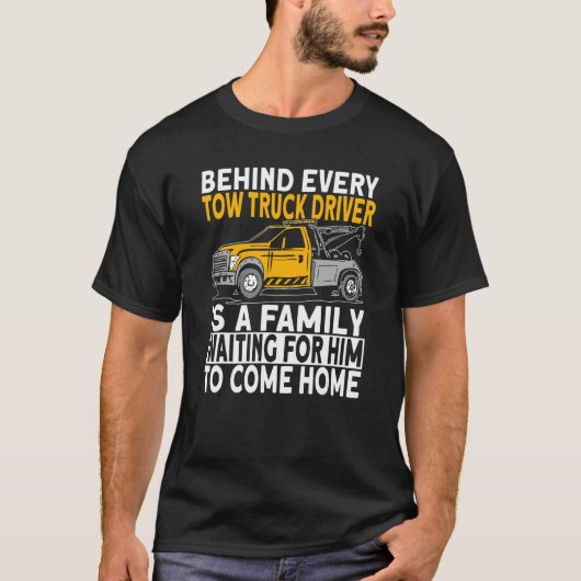 Behind every tow truck driver t-shirt (Voorkant)
