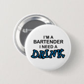 Behoefte aan een Drink - Bartender Ronde Button 5,7 Cm (Voorkant /achterkant)