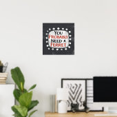 Behoefte aan een Ferret Poster Wall Art (Thuiskantoor)
