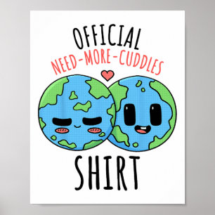 Behoefte aan meer knuffels Shirt Earth Day Poster
