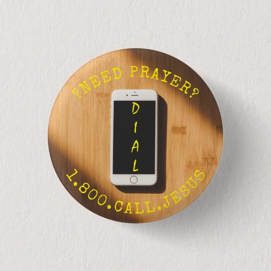 BEHOEFTE AAN PRAYER CALL JESUS CELLPHONE RONDE BUTTON 3,2 CM (Voorkant)