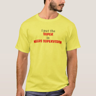 Behoefte aan toezicht t-shirt
