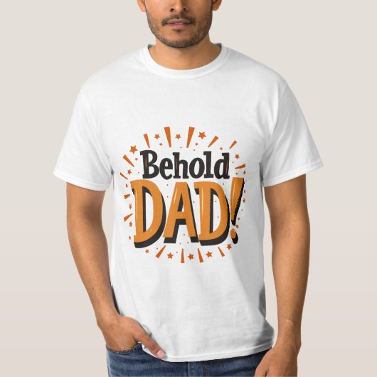 Behold Dad - Father's Day  T-shirt (Voorkant)