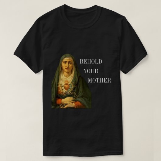 Behold Uw Moeder van Sorrows T-shirt (Design voorkant)