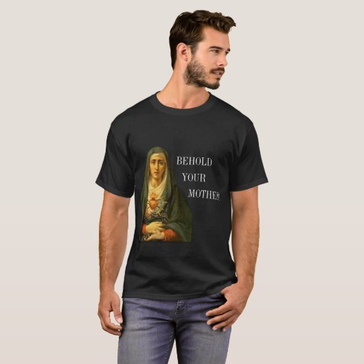 Behold Uw Moeder van Sorrows T-shirt (Voorkant volledig)