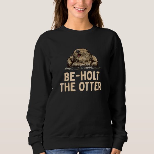 Beholt the Otter Sayings Otter  Quotes Otter Trui (Voorkant)