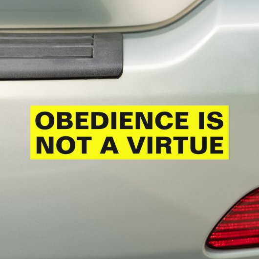 Behoorzaamheid is geen deugd bumpersticker (Op auto)