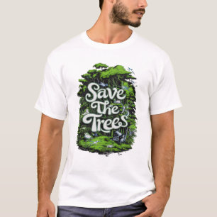 Behoud het leven: red onze bomen t-shirt