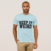 BEHOUD IT WEIRD T-SHIRTS (Voorkant volledig)