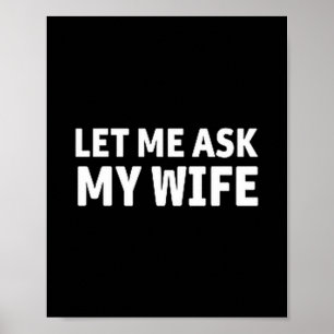 (beide kanten) Laat me het mijn vrouw vragen Ze ze Poster