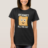 Beignet All The Way  Beignet T-shirt (Voorkant)