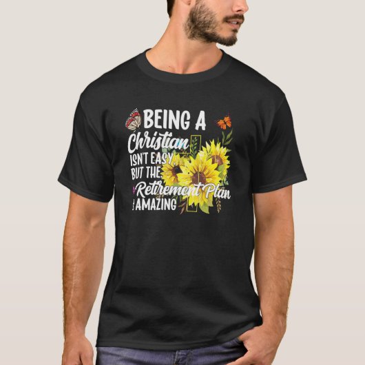 Being A Christian Isn't Easy Retirement Plan sunfl T-shirt (Voorkant)