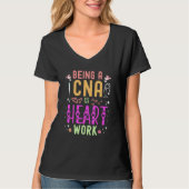 Being a CNA Is Heart Work Tees (Voorkant)