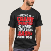 Being a Crane Operator is hard Construction Worker T-shirt (Voorkant)