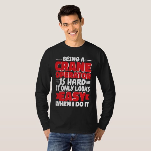 Being a Crane Operator is hard Construction Worker T-shirt (Voorkant volledig)