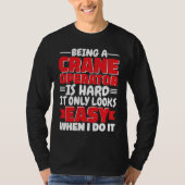 Being a Crane Operator is hard Construction Worker T-shirt (Voorkant)