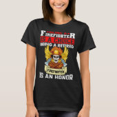 Being A Firefighter Is A Choice Retired Firefighte T-shirt (Voorkant)