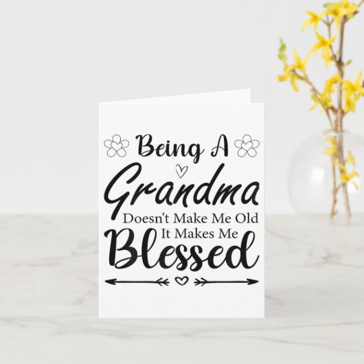 Being A Grandma Doesn't Make Me Old It Makes Me Bl Kaart (Gele Bloem)