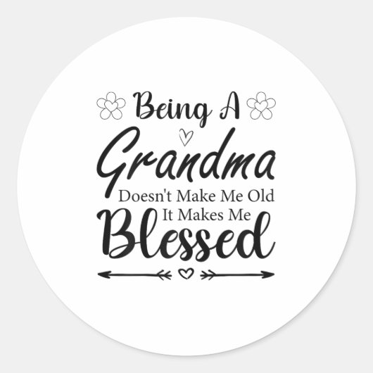 Being A Grandma Doesn't Make Me Old It Makes Me Bl Ronde Sticker (Voorkant)