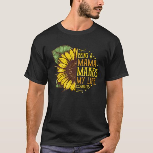 Being A Mama Makes My Life Complete Hippie Sunflow T-shirt (Voorkant)