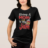 Being A Mom Is My Jam T-Shirt (Voorkant)