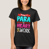 Being A Para Is Heart Work Paraprofessional Paraed T-shirt (Voorkant)