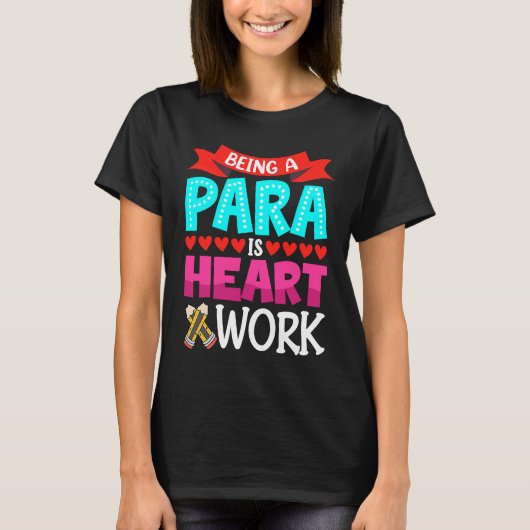 Being A Para Is Heart Work Paraprofessional Paraed T-shirt (Voorkant)