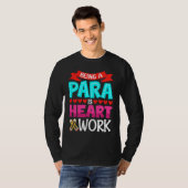 Being A Para Is Heart Work Paraprofessional Paraed T-shirt (Voorkant volledig)