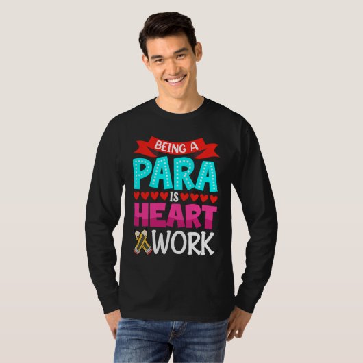Being A Para Is Heart Work Paraprofessional Paraed T-shirt (Voorkant volledig)