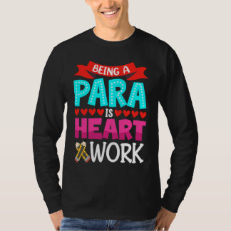 Being A Para Is Heart Work Paraprofessional Paraed T-shirt