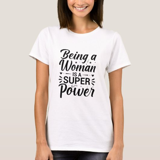 Being a Woman Is a Superpower Feminist Quote T-shirt (Voorkant)