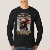 Being an American is a Choice Being a Native Ameri T-shirt (Voorkant)
