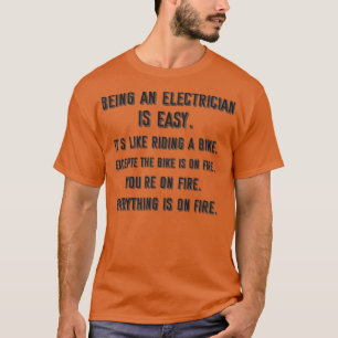Being an electrician is easy its like riding a bik t-shirt
